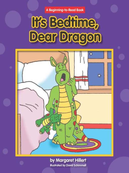 Title details for It's Bedtime, Dear Dragon by Margaret Hillert - Available